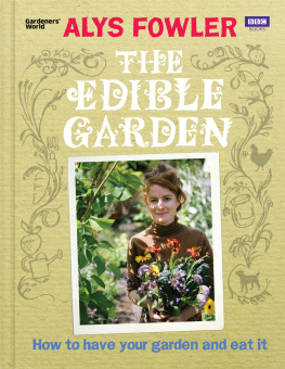 Fowler - The edible garden: how to have your garden and eat it