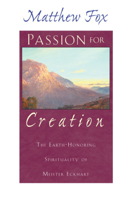 Fox Matthew - Passion for creation: the earth-honoring spirituality of Meister Eckhart