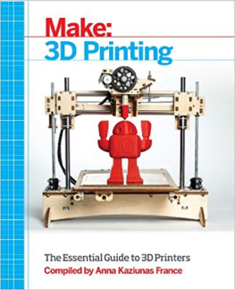 France Make: 3D Printing: The Essential Guide to 3D Printers