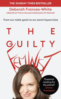 Frances-White - The guilty feminist: from our noble goals to our worst hypocrisies