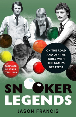 Francis - Snooker legends: on the road and off the table with snookers greatest
