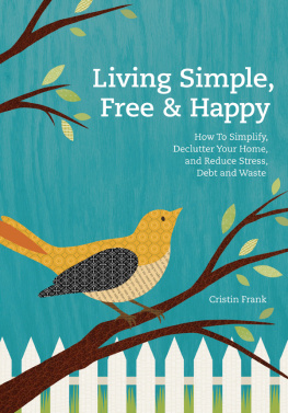 Frank - Living simple, free & happy: how to simplify, declutter your home and reduce stress, debt, and waste