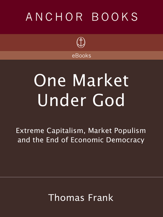 Acclaim for Thomas Franks One Market Under God The book that foretold the - photo 1