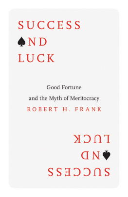 Frank - Success and luck: good fortune and the myth of meritocracy