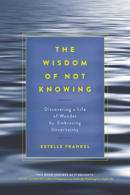 Frankel - The wisdom of not knowing: discovering a life of wonder by embracing uncertainty