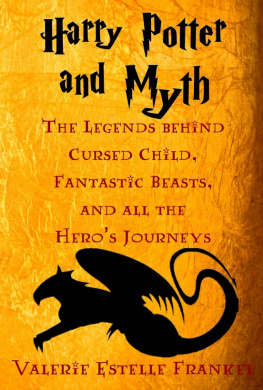 Frankel Valerie Estelle - Harry Potter and myth: the legends behind cursed child, fantastic beasts, and all the heros journeys