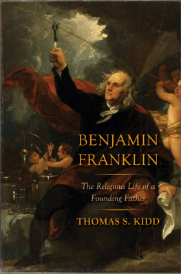 Franklin Benjamin - Benjamin Franklin the religious life of afounding father