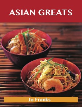 Franks - Asian Greats: Delicious Asian Recipes, The Top 100 Asian Recipes