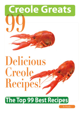 Franks - Creole Greats: 99 Delicious Creole Recipes: The Top 99 Best Recipes