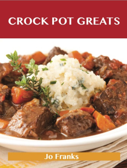 Franks - Crock Pot Greats: Delicious Crock Pot Recipes, The Top 100 Crock Pot Recipes