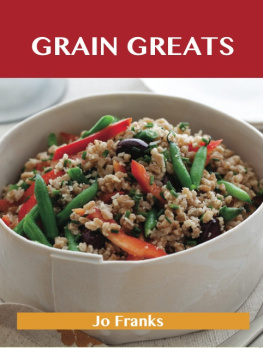 Franks Grain Greats: Delicious Grain Recipes, The Top 68 Grain Recipes