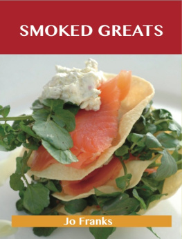 Franks Smoked Greats: Delicious Smoked Recipes, The Top 100 Smoked Recipes