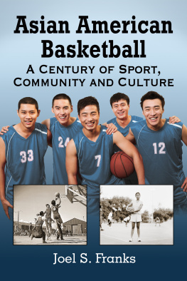 Franks - Asian American basketball: a century of sport, community and culture