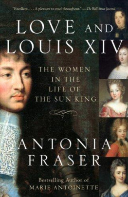 Fraser - Love and Louis XIV: The Women in the Life of the Sun King