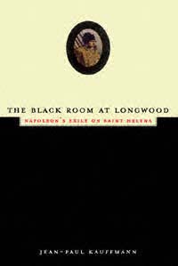 The Black Room at Longwood Napoleons Exile on Saint Helena Jean-Paul - photo 1
