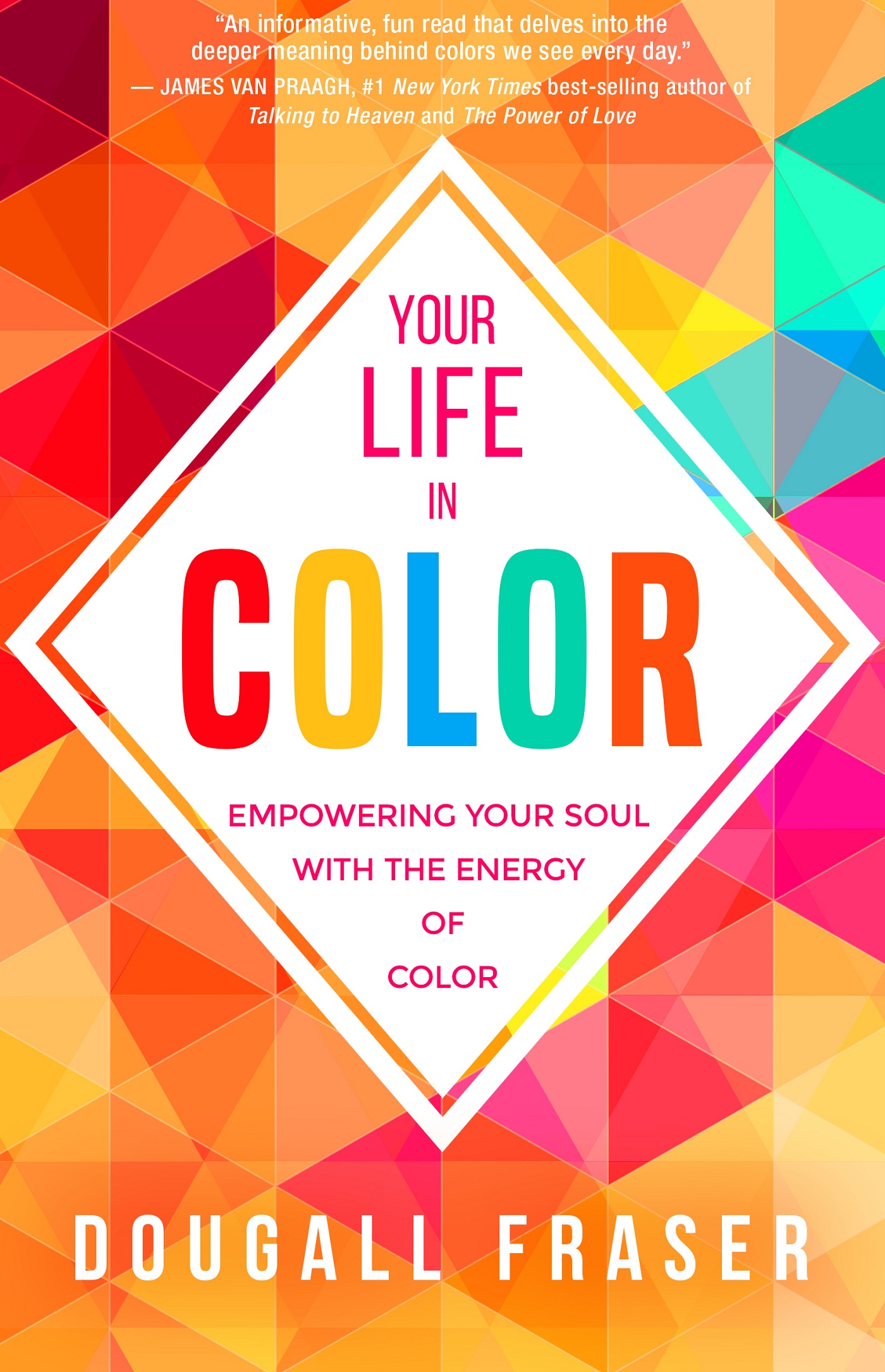 Praise for YOUR LIFE IN COLOR Dougall puts the power of color energy on full - photo 1