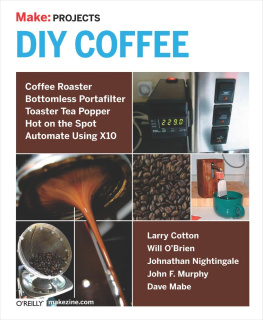 FrauenfelderMark - Make: Projects DIY Coffee: Coffee Roaster, Bottomless Portafilter, Toaster Tea Popper, Hot on the Spot, Automate Using X10
