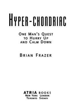 Frazer Hyper-chondriac: one mans quest to hurry up and calm down