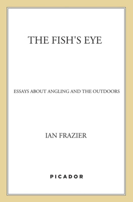 Frazier - The fishs eye: essays about angling and the outdoors