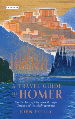 John Freely - A Travellers Guide to Homer: A Journey across Turkey in the Footsteps of Odysseus