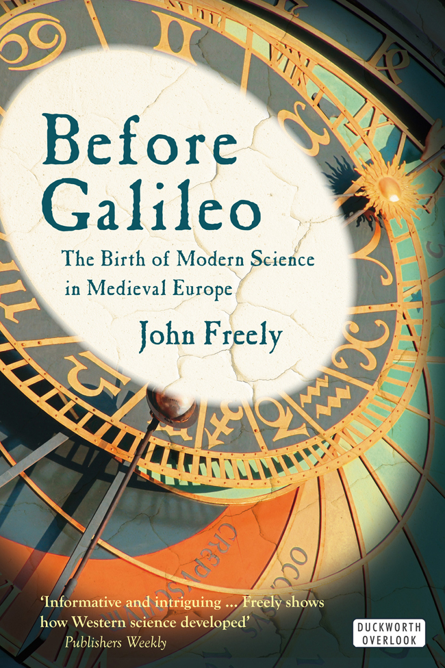 Before Galileo ALSO BY JOHN FREELY The Lost Messiah In Search of Sabbati Sevi - photo 1