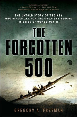 Freeman The Forgotten 500: The Untold Story of the Men Who Risked All for the GreatestRescue Mission of World War II