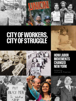 Freeman City of workers, city of struggle: how labor movements changed New York