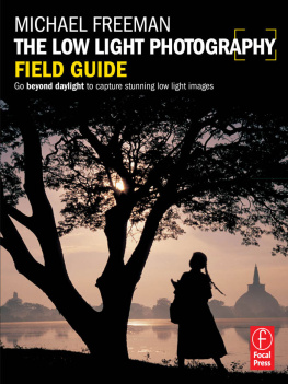 Freeman - The low light photography field guide go beyond daylight to capture stunning low light images