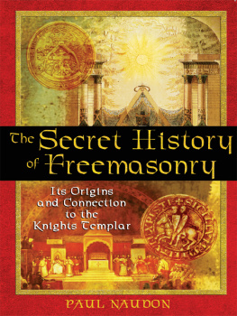 Freemasons - The secret history of freemasonry: its origins and connection to the Knights Templar