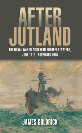 Goldrick - After Jutland: the naval war in Northern European waters, June 1916-November 1918