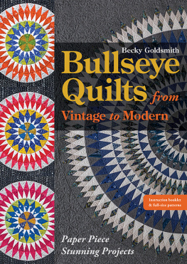 Goldsmith - Bullseye Quilts from Vintage to Modern: Paper Piece Stunning Projects