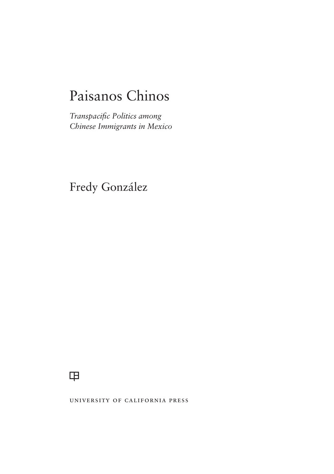 Paisanos Chinos A BOOK The Philip E Lilienthal imprint honors special books - photo 1