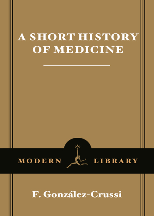 A S HORT H ISTORY OF M EDICINE CONTENTS MODERN LIBRARY CHRONICLES - photo 1