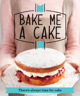 Good Housekeeping Institute (Great Britain) - Bake Me a Cake