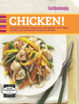 Good Housekeeping Institute (New York - Good housekeeping chicken!: our best Recipes from easy weeknight stir-fries & grills to succulent roasts & stews