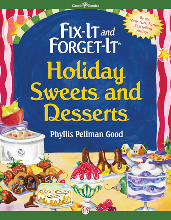 Fix-It and Forget-It Holiday Sweets and Desserts Phyllis Pellman Good - photo 1