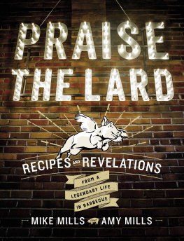 Goodman Ken - Praise the lard: recipes and revelations from a legendary life in barbecue
