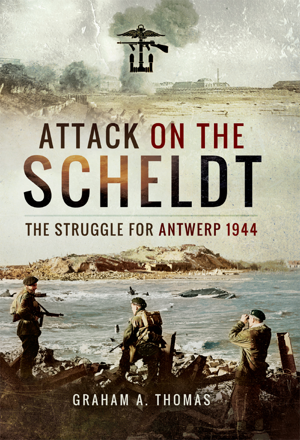 Attack on the Scheldt Attack on the Scheldt The Struggle for Antwerp 1944 - photo 1