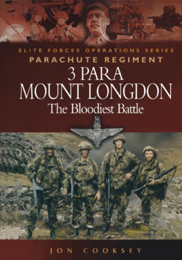 Great Britain. Army. Parachute Regiment. Battalion 3rd. - 3 Para Mount Longdon: the Bloodiest Battle