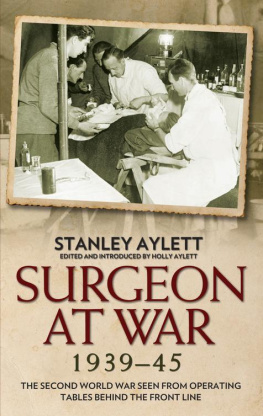 Great Britain. Army. Royal Army Medical Corps. Surgeon at war 1939-45: the Second World War seen from operating tables behind the front line