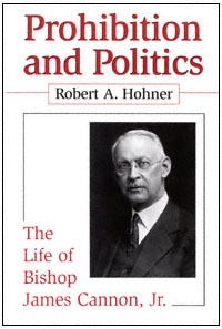 title Prohibition and Politics The Life of Bishop James Cannon Jr - photo 1