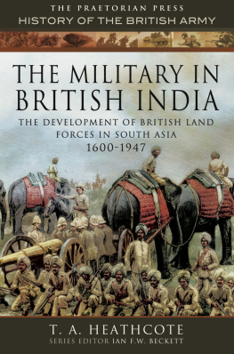 Great Britain. Army - The Military in British India: the Development of British Land Forces in South Asia 1600-1947