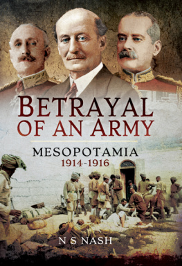 Great Britain. Army - Betrayal of an Army: Mesopotamia 1914-1916