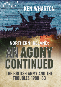 Great Britain. Army - Northern Ireland: an agony continued: the British Army and the troubles 1980-83