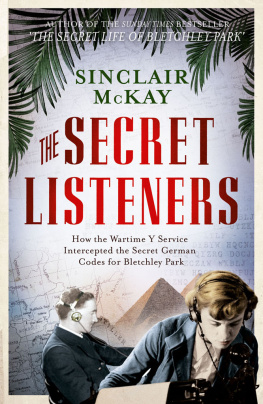 Great Britain. Government Communications Headquarters. - The secret listeners: how the wartime Y Service intercepted the secret German codes for Bletchley Park