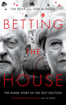 Great Britain. Parliament Betting the house: the inside story of the 2017 election