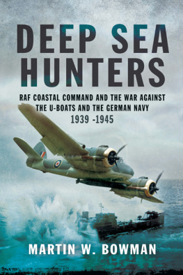 Great Britain. Royal Air Force. Coastal Command Deep sea hunters: RAF coastal command and the war against the U-Boats and the German navy
