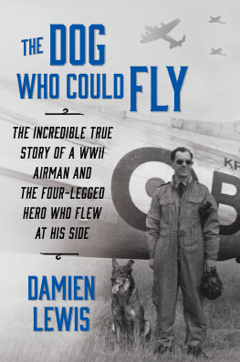 Great Britain. Royal Air Force. Squadron No. 311. - The dog who could fly: the incredible true story of a WWII airman and the four-legged hero who flew at his side