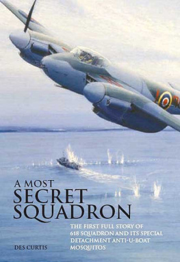 Great Britain. Royal Air Force. Squadron No. 618 - A most secret squadron: the first full story of 618 Squadron and its special detachment anti-U-Boat Mosquitos