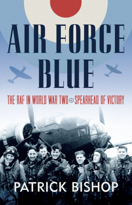 Great Britain. Royal Air Force Air force blue: the RAF in World War Two: spearhead of victory